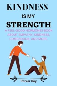 Kindness Is My Strenght