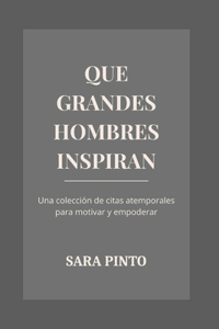 Que Grandes Hombres Inspiran