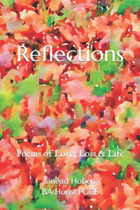 Reflections: Poems of Love, Loss & Life