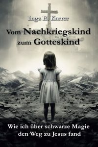 Vom Nachkriegskind zum Gotteskind