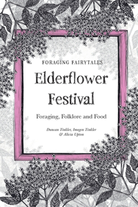Foraging Fairtyales Elderflower Festival