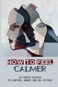 How To Feel Calmer