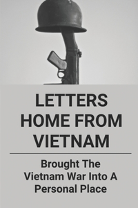 Letters Home From Vietnam
