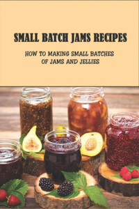 Small Batch Jams Recipes