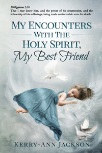 MY ENCOUNTERS WITH THE HOLY SPIRIT, My Best Friend