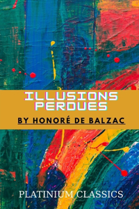 Illusions Perdues by Honoré de Balzac