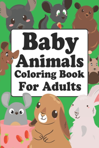 Baby Animals Coloring Book For Adults