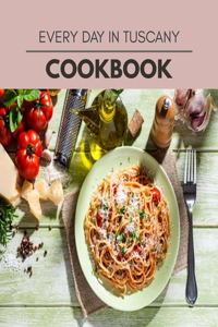 Every Day In Tuscany Cookbook