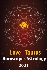 Taurus Love Horoscope & Astrology 2021