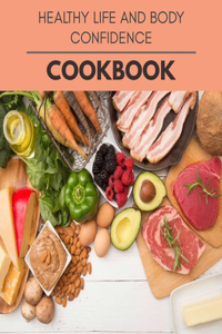 Healthy Life And Body Confidence Cookbook