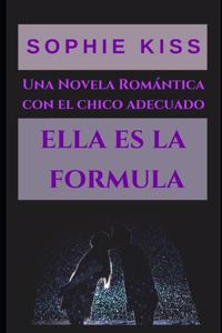 Ella es la Fórmula: Novela Romántica