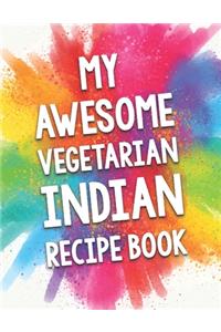 My Awesome Vegetarian Indian Recipe Book