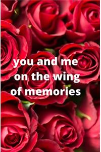 me and you on the wing of memories