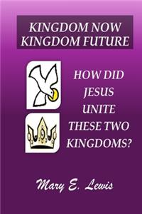 Kingdom Now Kingdom Future