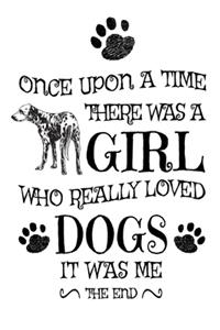 Once Upon A Time There Was A Girl Who Really Loved Dogs