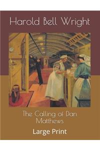 The Calling of Dan Matthews: Large Print