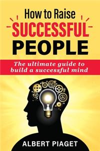 How To Raise Successful People