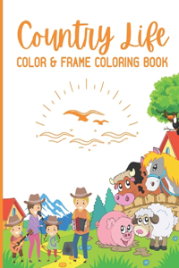 Country Life - Color & Frame Coloring Book