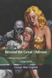 Beyond the Great Oblivion