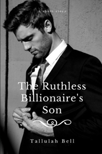 The Ruthless Billionaire's Son