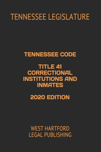 Tennessee Code Title 41 Correctional Institutions and Inmates 2020 Edition