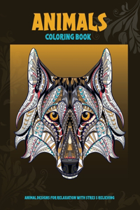 Animals - Coloring Book - Animal Designs for Relaxation with Stress Relieving