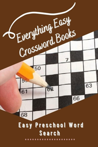 Everything Easy Crossword Books Easy Preschool Word Search: Brain Games Relax And Solve, Crossword Books For Adults With Dementia, Luck Easy Crosswords Fun Puzzles to Get You Hooked! with Cleverly Hidden Puzz