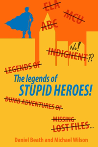 The Legends Of Stupid Heroes