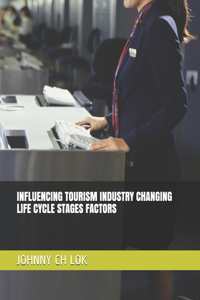 Influencing Tourism Industry Changing Life Cycle Stages Factors