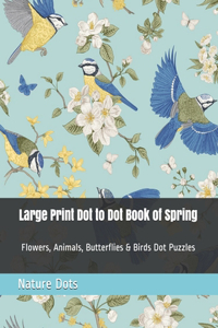 Large Print Dot to Dot Book of Spring