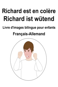 Français-Allemand Richard est en colère / Richard ist wütend Livre d'images bilingue pour enfants