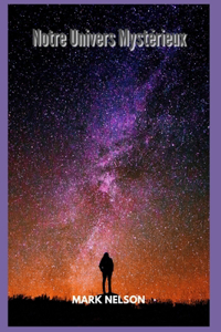 Notre Univers Mystérieux