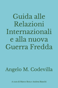 Guida alle Relazioni Internazionali e alla nuova Guerra Fredda