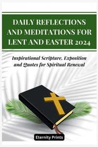 Daily Reflections and Meditations for Lent and Easter 2024