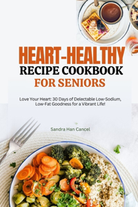 Heart-Healthy Recipe Cookbook for Seniors After 50