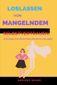 Loslassen von mangelndem Selbstvertrauen
