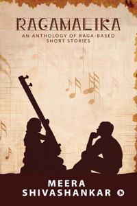 Ragamalika: An Anthology of Raga-Based Short Stories