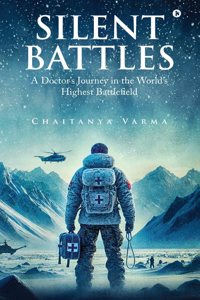 Silent Battles: A doctor's journey in the worldâ€™s highest battlefield