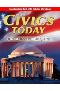 Civics Today: Citizenship, Economics, & You, Standardized Test with Rubrics Workbook