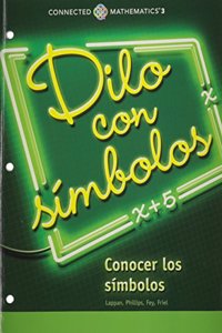 Connected Mathematics 3 Spanish Student Edition Grade 8: Say It with Symbols: Making Sense of Symbols Copyright 2014