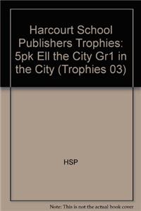 Harcourt School Publishers Trophies: Ell Reader 5-Pack Grade 1 in the City