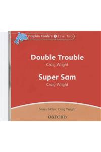 Dolphin Readers: Level 2: Double Trouble & Super Sam Audio CD: Level 2: 425-Word Vocabularydouble Trouble & Super Sam Audio CD