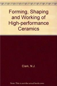 Forming, Shaping and Working of High-performance Ceramics