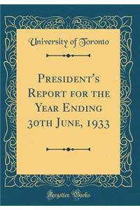 President's Report for the Year Ending 30th June, 1933 (Classic Reprint)