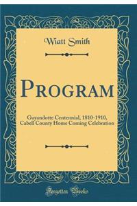 Program: Guyandotte Centennial, 1810-1910, Cabell County Home Coming Celebration (Classic Reprint)
