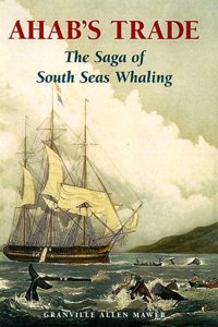 Ahab's Trade: The Saga of South Sea Whaling Hardcover â€“ 1 February 2000