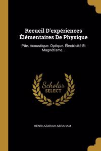 Recueil D'expériences Élémentaires De Physique