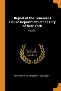 Report of the Tenement House Department of the City of New York; Volume 4