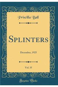 Splinters, Vol. 35: December, 1925 (Classic Reprint)