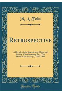 Retrospective: A Decade of the Kittochtinny Historical Society, Chambersburg, Pa;; 